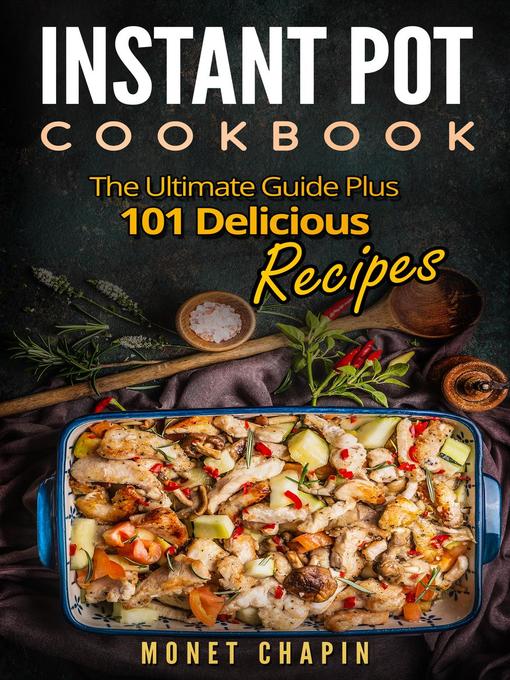 Title details for Instant Pot Cookbook by Monet Chapin - Available